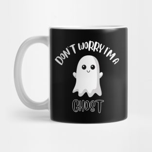 Don't Worry I'm A Ghost Mug